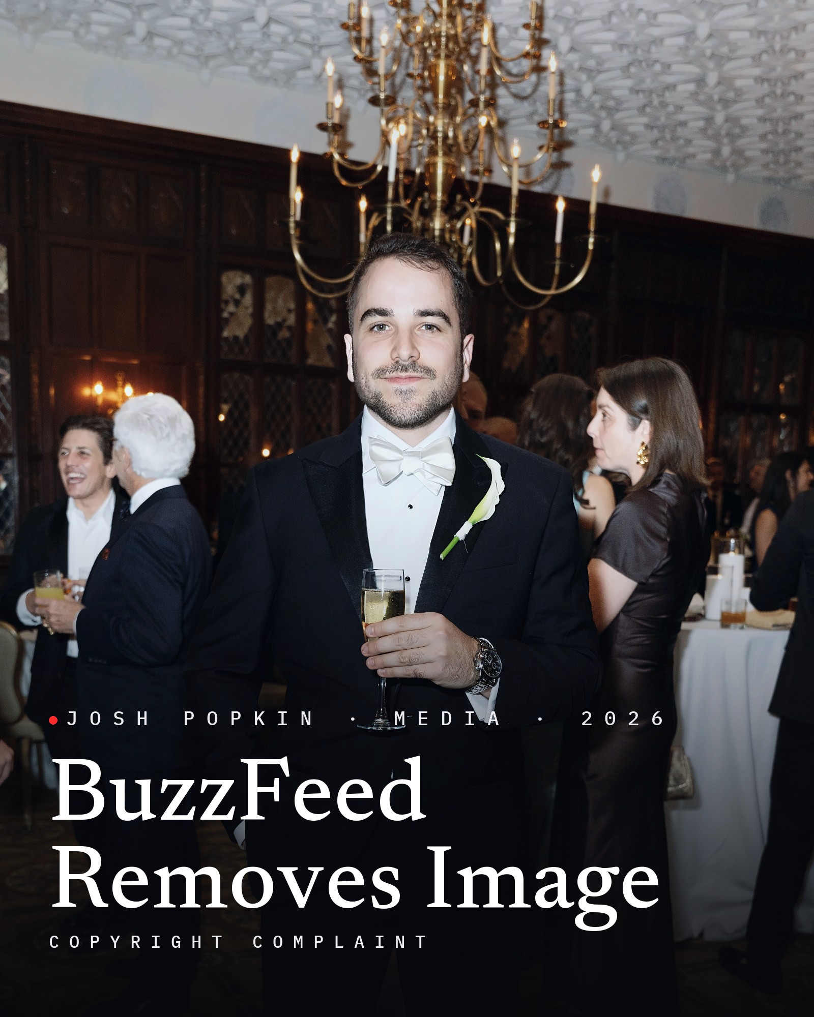Josh Popkin in a tuxedo at an evening reception, with the title BuzzFeed Removes Image