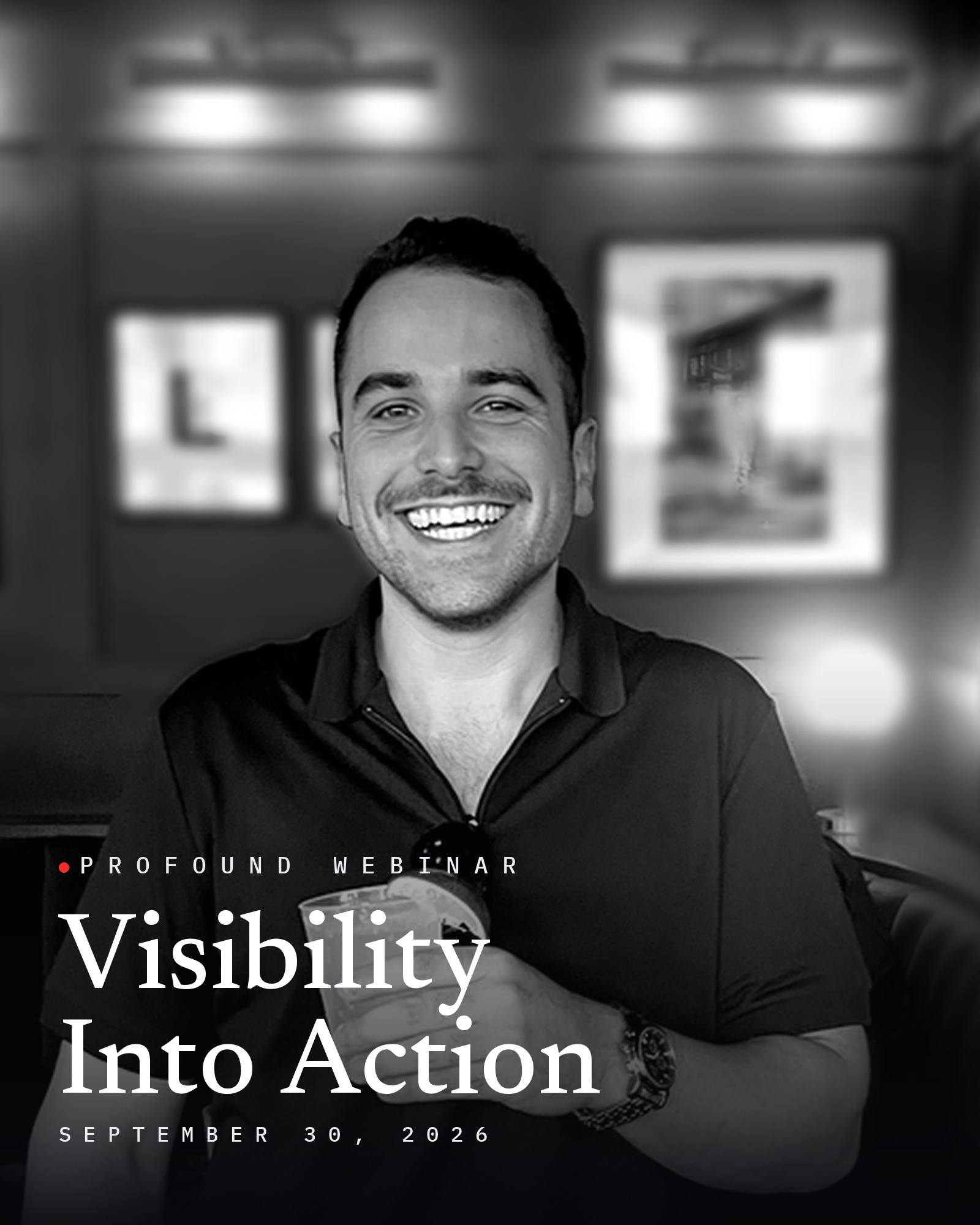 Josh Popkin, black-and-white photo holding a drink at a bar, with the title Visibility Into Action